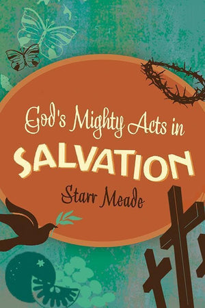 9781433514012-God's Mighty Acts in Salvation-Meade, Starr