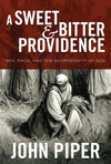 9781433514371-Sweet and Bitter Providence, A: Sex, Race, and the Sovereignty of God-Piper, John