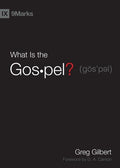 9781433515002-9Marks What is the Gospel-Gilbert, Greg
