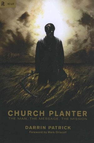 9781433515767-Church Planter: The Man, the Message, the Mission-Patrick, Darrin