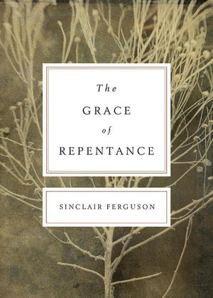 9781433519833-Grace of Repentance, The-Ferguson, Sinclair