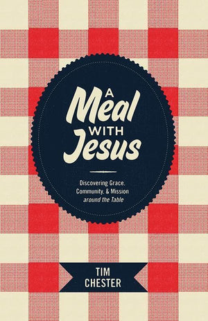 9781433521362-Meal with Jesus, A: Discovering Grace, Community, and Mission around the Table-Chester, Tim