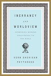 9781433523878-Inerrancy and Worldview: Answering Modern Challenges to the Bible-Poythress, Vern S.