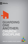 9Marks Guarding One Another: Church Discipline