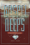 9781433526404-Gospel Deeps: Reveling in the Excellencies of Jesus-Wilson, Jared C.
