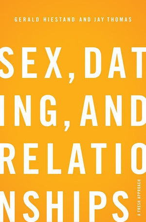 9781433527111-Sex, Dating, and Relationships: A Fresh Approach-Hiestand, Gerald; Thomas, Jay S.