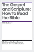 9781433527968-TGCB Gospel and Scripture, The: How to Read the Bible-Bullmore, Mike (Editors Carson, D. A.; Keller, Timothy)