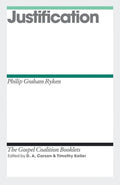 9781433528002-TGCB Justification-Ryken, Philip Graham (Editors Carson, D. A.; Keller, Timothy)