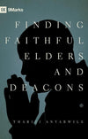 9781433529924-9Marks Finding Faithful Elders and Deacons-Anyabwile, Thabiti