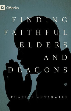 9781433529924-9Marks Finding Faithful Elders and Deacons-Anyabwile, Thabiti