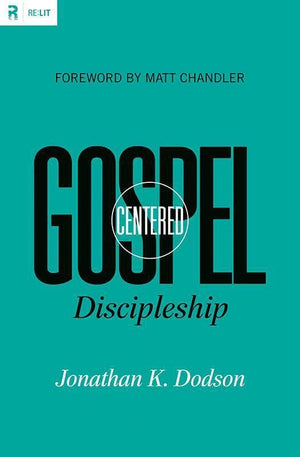 9781433530210-Gospel-Centered Discipleship-Dodson, Jonathan K.