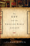 The ESV and the English Bible Legacy by Leland Ryken (9781433530661) Reformers Bookshop