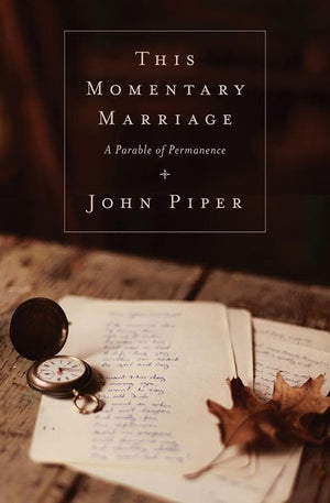 9781433531118-This Momentary Marriage: A Parable of Permanence-Piper, John