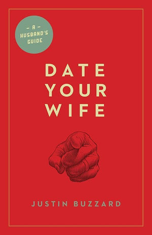 9781433531354-Date your Wife: A Husband's Guide-Buzzard, Justin