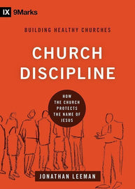 9Marks Church Discipline: How the Church Protects the Name of Jesus