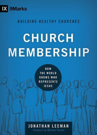 9Marks Church Membership: How the World Knows Who Represents Jesus