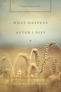 9781433533020-What Happens After I Die-Rogers, Michael Allen