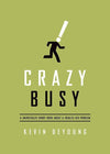 9781433533389-Crazy Busy: A (Mercifully) Short Book about a (Really) Big Problem-DeYoung, Kevin