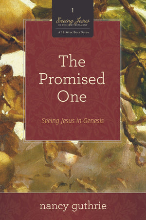 The Promised One 10-Pack: Seeing Jesus in Genesis (A 10-week Bible Study) by Nancy Guthrie (9781433533549) Reformers Bookshop