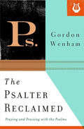 9781433533969-Psalter Reclaimed, The: Praying and Praising with the Psalms-Wenham, Gordon