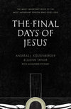 9781433535109-Final Days of Jesus, The: The Most Important Week of the Most Important Person Who Ever Lived-Kostenberger, Andreas J; Taylor, Justin