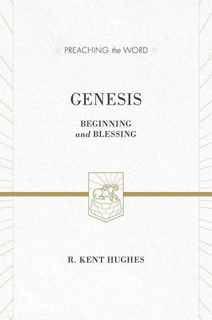 9781433535529-PTW Genesis: Beginning and Blessing-Hughes, R. Kent (Series Editor Hughes, R. Kent)