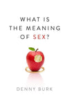 9781433536090-What is the Meaning of Sex-Burk, Denny