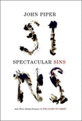 9781433536250-Spectacular Sins: And Their Global Purpose in the Glory of Christ-Piper, John