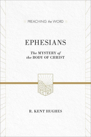 9781433536267-PTW Ephesians: The Mystery of the Body of Christ-Hughes, R. Kent (Series Editor Hughes, R. Kent)