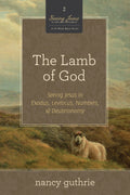The Lamb of God 10-Pack: Seeing Jesus in Exodus, Leviticus, Numbers, and Deuteronomy (A 10-week Bible Study) by Nancy Guthrie (9781433536809) Reformers Bookshop