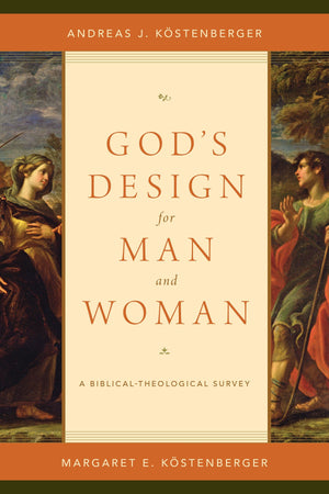 God's Design For Man and Woman by Kostenberger, Andreas & Margaret (9781433536991) Reformers Bookshop
