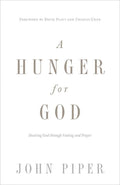 9781433537264-Hunger for God, A: Desiring God through Fasting and Prayer-Piper, John