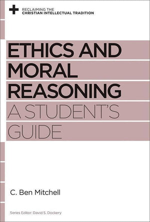 9781433537677-RCIT Ethics and Moral Reasoning: A Student's Guide-Mitchell, C. Ben (Editor Dockery, David S.)