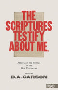 9781433538087-TGC Scriptures Testify about Me, The: Jesus and the Gospel in the Old Testament-Carson, D.A. (Editor)