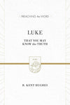 9781433538346-PTW Luke: That You May Know the Truth-Hughes, R. Kent (Series Editor Hughes, R. Kent)