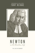 9781433539718-Newton on the Christian Life: To Live Is Christ-Reinke, Tony (Editors Taylor, Justin; Nichols, Stephen J.)