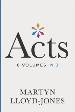 Acts: Chapters 1-8 (6 volumes in 3) by Martyn Lloyd-Jones (9781433540028) Reformers Bookshop