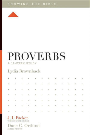 9781433540226-KTB Proverbs: A 12-Week Study-Brownback, Lydia (Editor J.I. Packer)