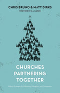9781433541261-Churches Partnering Together: Biblical Strategies for Fellowship, Evangelism, and Compassion-Bruno, Chris; Dirks, Matt