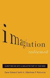 9781433541834-Imagination Redeemed: Glorifying God with a Neglected Part of Your Mind-Veith Jr, Gene Edward; Rustuccia, Matthew P.
