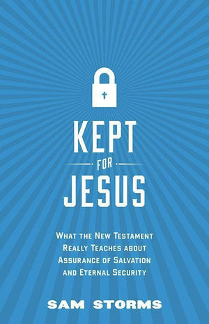 9781433542022-Kept for Jesus: What the New Testament Really Teaches about Assurance of Salvation and Eternal Security-Storms, Sam