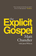 9781433542114-Explicit Gospel, The-Chandler, Matt; Wilson, Jared