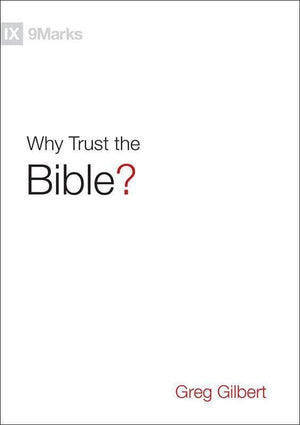 9781433543463-9Marks Why Trust the Bible-Gilbert, Greg