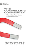 9781433543548-9Marks Compelling Community, The: Where God's Power Makes a Church Attractive-Dever, Mark and Dunlop, Jamie