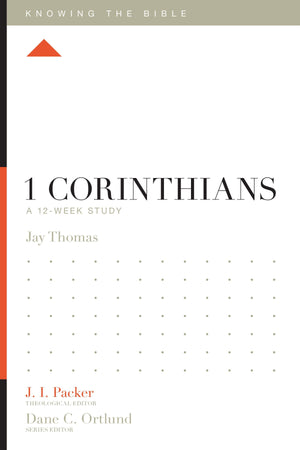 1 Corinthians: A 12-Week Study by Jay Thomas; J. I. Packer, Theological Editor; Dane C. Ortlund, Series Editor; Lane T. Dennis, Executive Editor (9781433544231) Reformers Bookshop