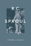 R. C. Sproul: A Life by Nichols, Stephen J. (9781433544774) Reformers Bookshop
