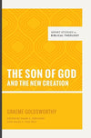 9781433545351-SSBT Son of God and the New Creation-Goldsworthy, Graeme (Editors Van Pelt, Miles V.; Ortlund, Dane C.)