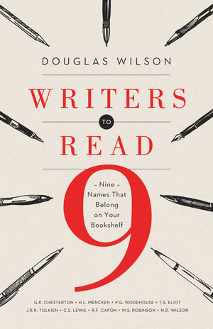 Writers to Read: Nine Names That Belong on Your Bookshelf by Douglas Wilson (9781433545832) Reformers Bookshop