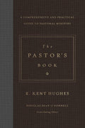 9781433545870-Pastor's Book, The: A Comprehensive and Practical Guide to Pastoral Ministry-Hughes, R. Kent