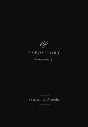 ESV Expository Commentary: 1 Samuel–2 Chronicles Volume 3 by Mackaym John L.; Millar, Gary & Olley, John (9781433546365) Reformers Bookshop